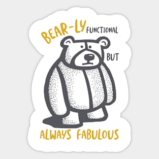 Funny Bear Pun Bear-ly Functional Always Fabulous Sticker